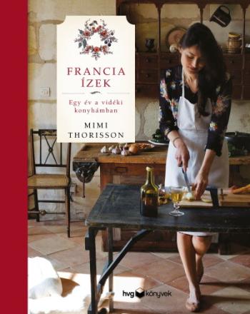 Francia ízek - Egy év a vidéki konyhámban 1.Kép