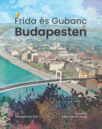 Frida és Gubanc Budapesten 1.Kép