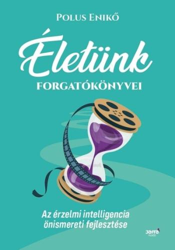 Életünk forgatókönyvei - Az érzelmi intelligencia önismereti fejlesztése 1.Kép