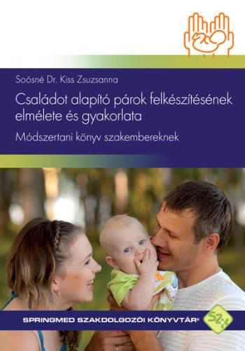 Családot alapító párok felkészítésének elmélete és gyakorlata - Módszertani könyv szakembereknek - SpringMed Szakdolgozói Könyvt 1.Kép