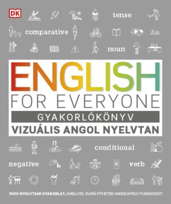 English for Everyone: Gyakorlókönyv - Vizuális angol nyelvtan - 3000 nyelvtani gyakorlat, amellyel elmélyítheted angolnyelv-tudá 1.Kép