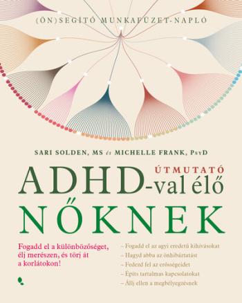 Útmutató ADHD-val élő nőknek - Fogadd el a különbözőséget,élj merészen, és törj át a korlátokon! 1.Kép