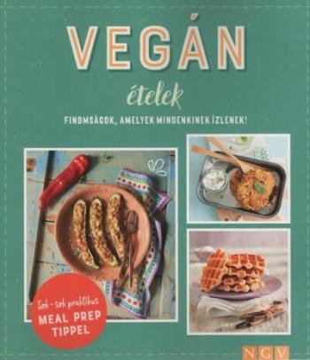 Vegán ételek - Finomságok, amelyek mindenkinek ízlenek! - Sok-sok praktikus MEAL PREP TIPPEL 1.Kép