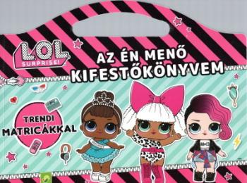 Az én menő kifestőkönyvem: LOL Surprise - Trendi matricákkal 1.Kép