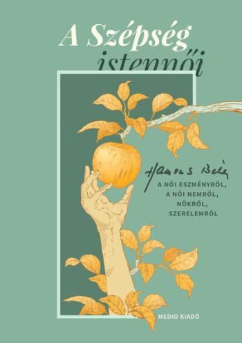 A Szépség istennői - Hamvas Béla a női eszményről, a női nemről, nőkről, szerelemről 1.Kép