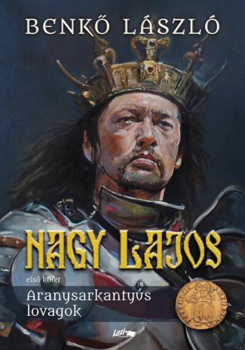 Nagy Lajos I. - Aranysarkantyús lovagok 1.Kép