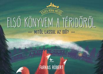 Első könyvem a téridőről - Mitől lassul az idő? - Eszes Róka meséi (3. kiadás) 1.Kép