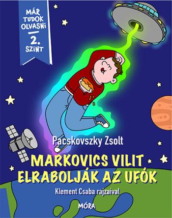 Markovics Vilit elrabolják az ufók - Már tudok olvasni - 2. szint 1.Kép