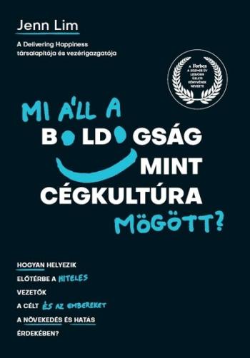 Mi áll a boldogság mint cégkultúra mögött? - Hogyan helyezik előtérbe a hiteles vezetők a célt és az embereket a növekedés és ha 1.Kép