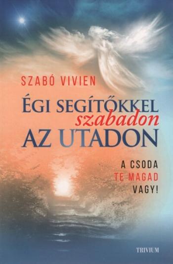 Égi segítőkkel szabadon az utadon - A csoda te magad vagy! (új kiadás) 1.Kép