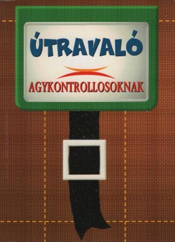 Útravaló agykontrollosoknak 1.Kép