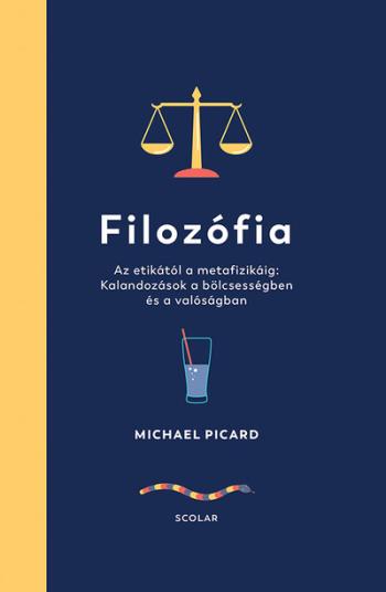 Filozófia - Az etikától a metafizikáig: Kalandozások a bölcsességben és a valóságban 1.Kép