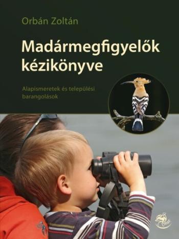 Madármegfigyelők kézikönyve - Alapismeretek és települési barangolások 1.Kép