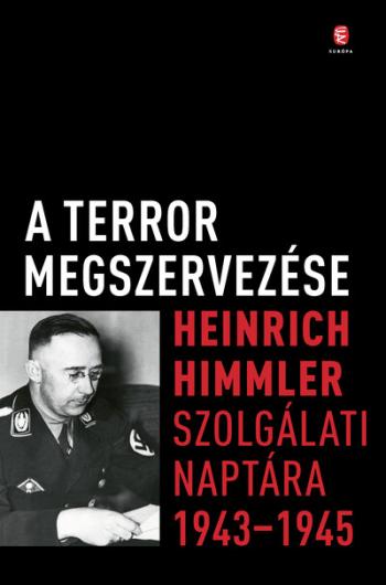 A terror megszervezése - Heinrich Himmler szolgálati naptára, 1943-1945 1.Kép