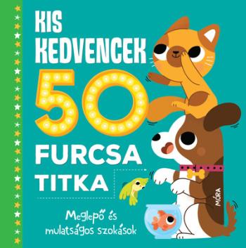 Kis kedvencek 50 furcsa titka - Meglepő és mulatságos szokások 1.Kép