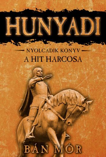 Hunyadi 8. - A hit harcosa (6. kiadás) 1.Kép