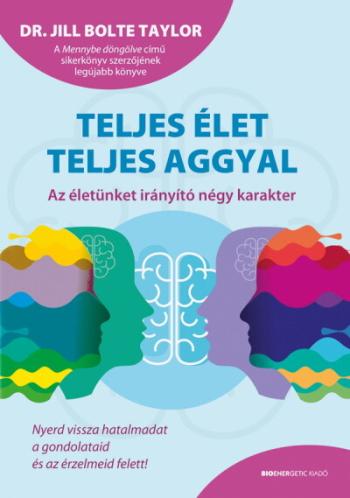 Teljes élet teljes aggyal - Az életünket irányító négy karakter 1.Kép