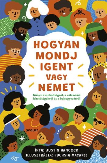 Hogyan mondj igent vagy nemet - Könyv a szabadságról, a választási lehetőségekről és a beleegyezésről 1.Kép