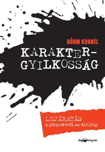 Karaktergyilkosság - Lejáratás a gúnynévtől az álhírig 1.Kép