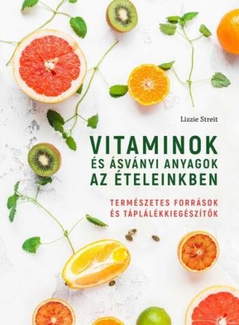Vitaminok és ásványi anyagok az ételeinkben - Természetes források és táplálékkiegészítők 1.Kép