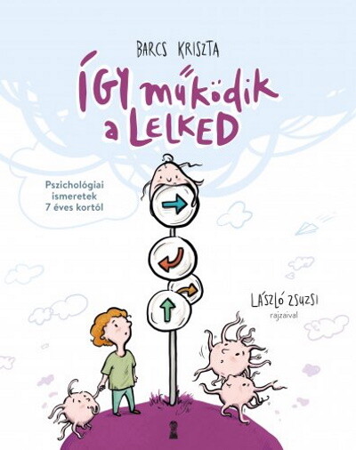 Így működik a lelked - Pszichológiai ismeretek 7 éves kortól