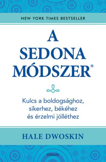 A Sedona-módszer - Kulcs a boldogsághoz, sikerhez, békéhez és az érzelmi jólléthez 1.Kép