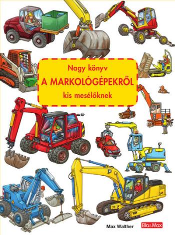 Nagy könyv A MARKOLÓGÉPEKRŐL kis mesélőknek 1.Kép