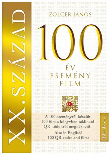 XX. SZÁZAD: 100 év - 100 esemény - 100 film - 100 film, amely kronológiai sorrendben bemutatja a századot - A filmek QR kódokról 1.Kép