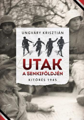 Utak a senkiföldjén - Kitörés 1945 1.Kép