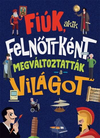 Fiúk, akik felnőttként megváltoztatták a világot 1.Kép