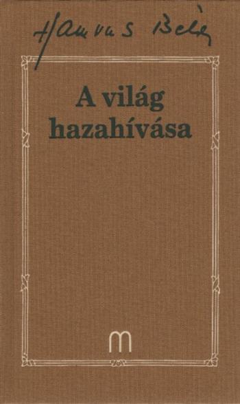 A világ hazahívása /Hamvas Béla 33. 1.Kép
