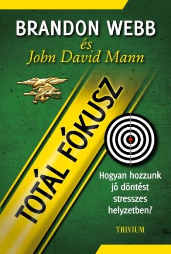 Totál fókusz - Hogyan hozzunk jobb döntéseket stresszes helyzetekben? 1.Kép