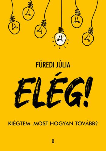 ELÉG! - Kiégtem. Most hogyan tovább? 1.Kép