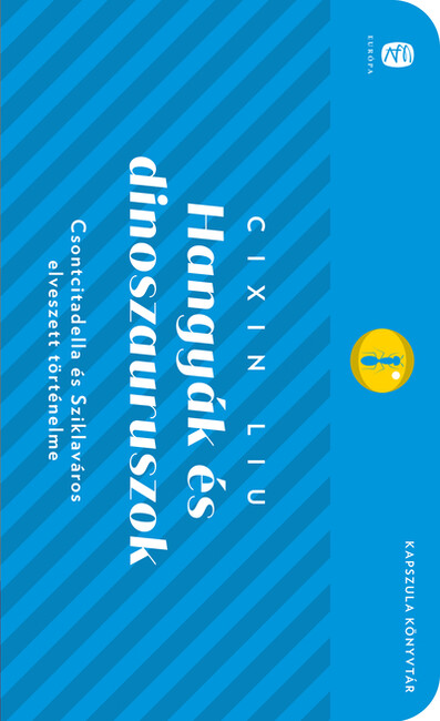 Hangyák és dinoszauruszok - Csontcitadella és Sziklaváros elveszett történelme - Európa Kapszula Könyvtár