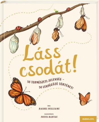 Láss csodát! - 50 természeti jelenség - 50 lenyűgöző történet 1.Kép