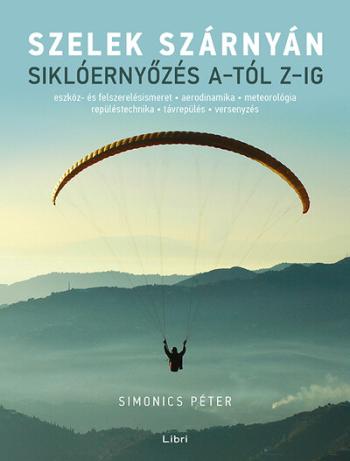 Szelek szárnyán - Siklóernyőzés A-tól Z-ig (új kiadás) 1.Kép
