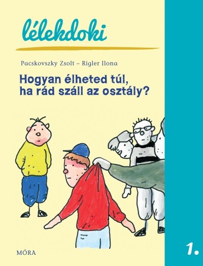 Hogyan élheted túl, ha rád száll az osztály? - Lélekdoki sorozat 1. (2. kiadás)