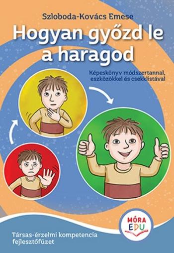 Hogyan győzd le a haragod - Érzelmi fejlesztő füzet 1.Kép