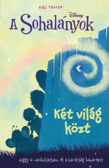 Disney: A Sohalányok - Két világ közt - A Sohalányok 2. 1.Kép