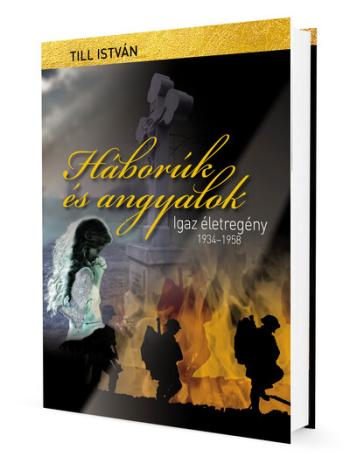 Háborúk és angyalok - Igaz életregény 1934-1958 1.Kép
