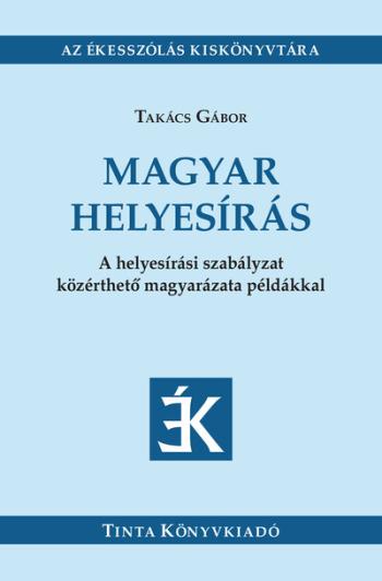 Magyar helyesírás - A helyesírási szabályzat közérthető magyarázata példákkal 1.Kép