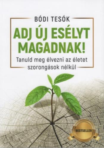 Adj új esélyt magadnak! - Tanuld meg élvezni az életet szorongások nélkül 1.Kép