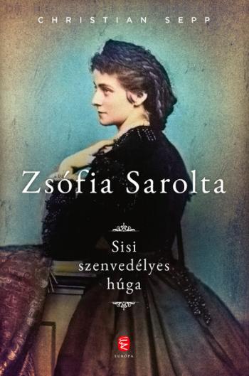 Zsófia Sarolta - Sisi szenvedélyes húga 1.Kép