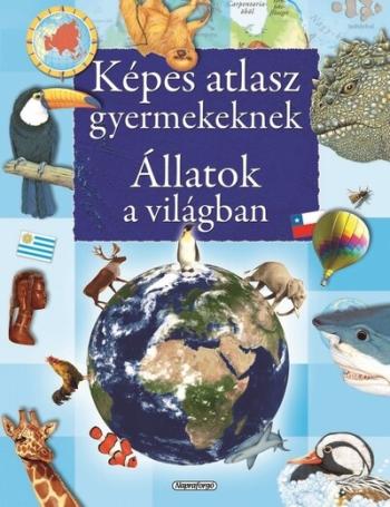 Képes atlasz gyermekeknek - Állatok a világban (új kiadás) 1.Kép