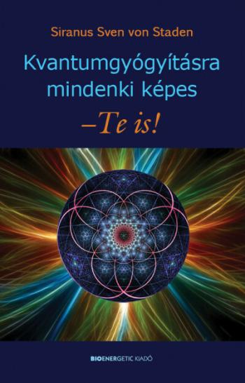 Kvantumgyógyításra mindenki képes - Te is! (új kiadás) 1.Kép