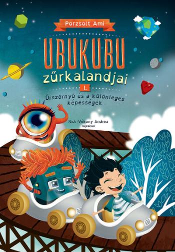 Ubukubu Zűrkalandjai 1. - Űrszörnyű és a különleges képességek 1.Kép