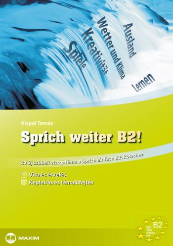 Sprich weiter B2! - 20 új szóbeli vizsgatéma a Sprich einfach B2! kötethez 1.Kép