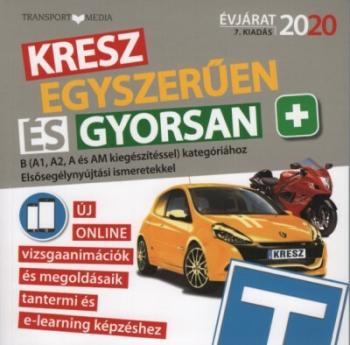 KRESZ egyszerűen és gyorsan +  B (A1, A2, A és AM kiegészítéssel) kategóriához. Elsősegélynyújtási ismeretekkel 2020. 1.Kép