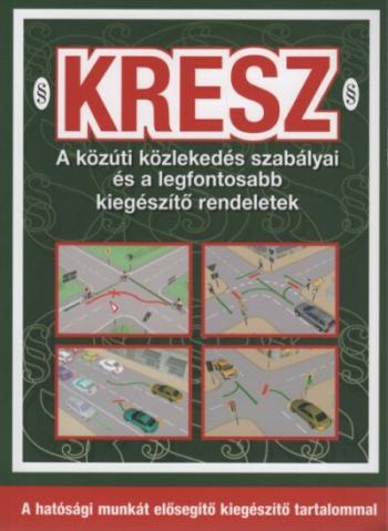 KRESZ - A közúti közlekedés szabályai és a legfontosabb kiegészítő rendeletek (10. kiadás) 1.Kép