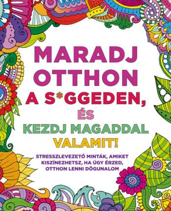 Maradj otthon a s*ggeden, és kezdj magaddal valamit! 1.Kép